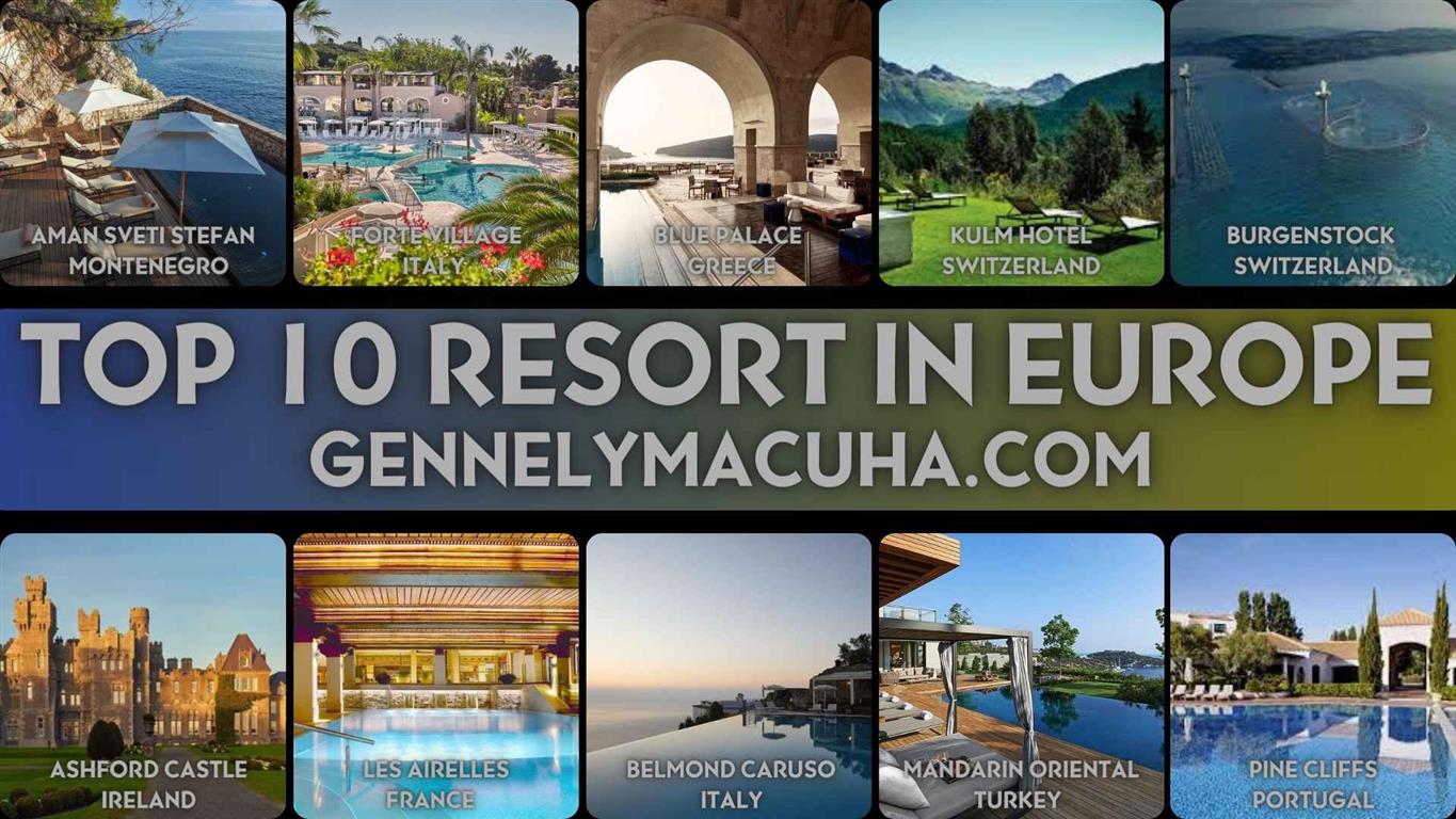 Top 10 Resorts in Europe: Luxurious for Discerning Travelers