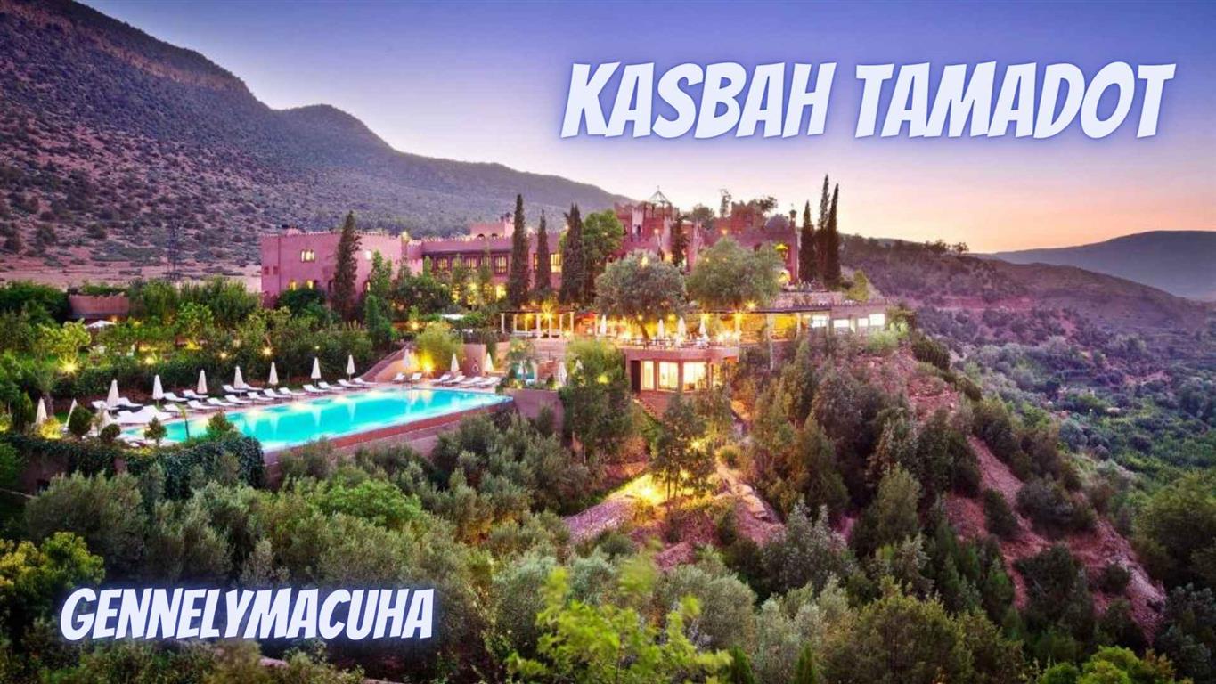 Kasbah Tamadot: A Jewel Amidst the Atlas Mountains